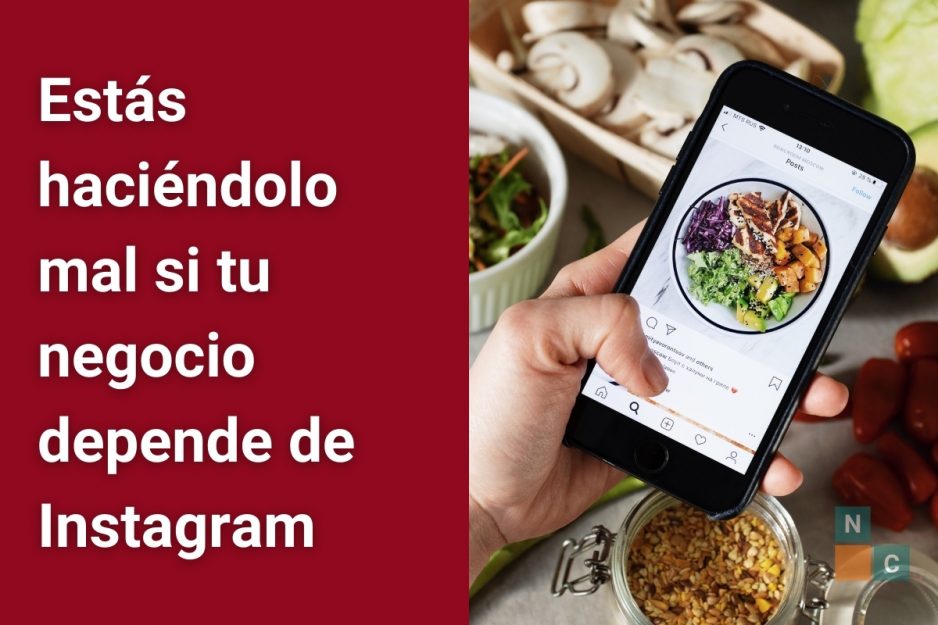 Estás haciéndolo mal si tu negocio depende de Instagram